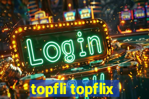 topfli topflix